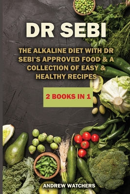 Dr Sebi The Alkaline Diet With Dr Sebi S Approved Food A Collection Of Easy Healthy Recipes Paperback Folio Books