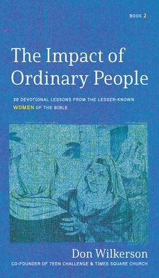 The Impact of Ordinary Women in the Bible: 30 Devotional Lessons from the Lesser-Known Women of the Bible Cover Image