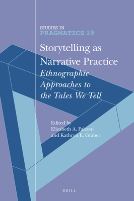 Storytelling as Narrative Practice: Ethnographic Approaches to the Tales We Tell (Studies in Pragmatics #19) Cover Image