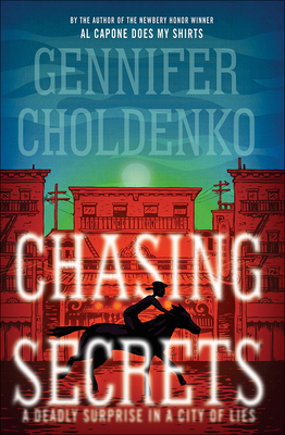 Chasing Secrets: A Deadly Surprise in the City of Lies By Gennifer Choldenko Cover Image