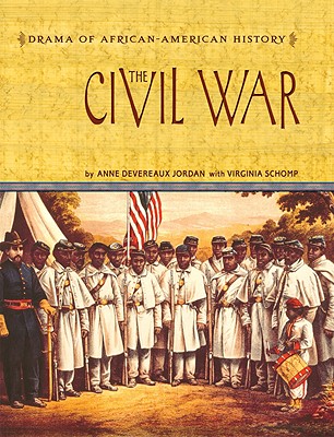The Civil War (Drama of African-American History) By Anne Devereaux Jordan, Virginia Schomp Cover Image