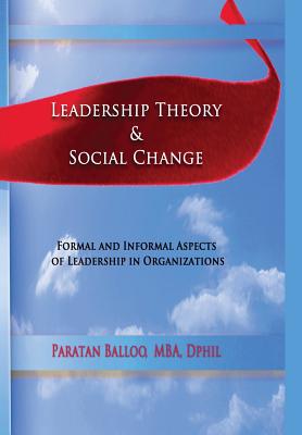 Leadership Theory & Social Change: Formal and Informal Aspects of Leadership in Organizations Cover Image
