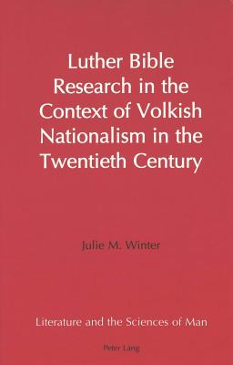 Luther Bible Research in the Context of Volkish Nationalism in the Twentieth Century (Literature and the Sciences of Man #19) Cover Image