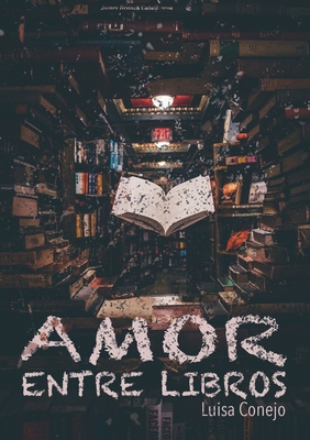 Amor entre libros By Luisa Conejo Cover Image