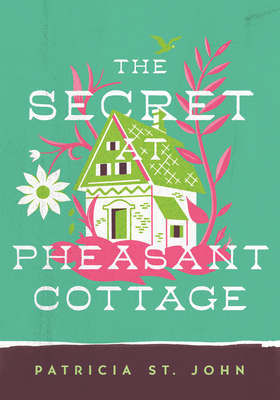 The Secret at Pheasant Cottage (Patricia St John Series) Cover Image