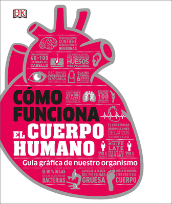 Cómo funciona el cuerpo humano (How the Body Works): Guía gráfica de nuestro organismo (DK How Stuff Works)