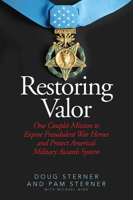 Restoring Valor: One Couple?s Mission to Expose Fraudulent War Heroes and Protect America?s Military Awards System Cover Image