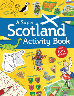 A Super Scotland Activity Book: Games, Puzzles, Drawing, Stickers and More (Kelpies World) Cover Image