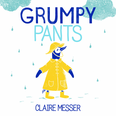 Grumpy Pants By Claire Messer, Claire Messer (Illustrator) Cover Image