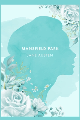 Mansfield Park: A Novel by J. Austen [2021 Annotated Edition]