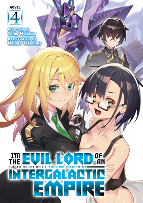 I’m the Evil Lord of an Intergalactic Empire! (Light Novel) Vol. 4 (I'm the Evil Lord of an Intergalactic Empire! (Light Novel) #4) Cover Image