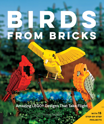 Birds from Bricks: Amazing LEGO(R) Designs That Take Flight - With 15 Step-by-Step Projects Cover Image