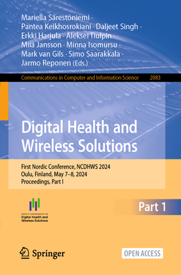 Digital Health and Wireless Solutions: First Nordic Conference​, Ncdhws 2024, Oulu, Finland, May 7-8, 2024, Proceedings, Part I (Communications in Computer and Information Science #2083)