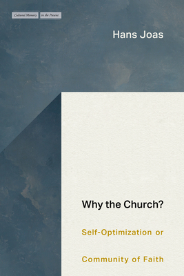 Why the Church?: Self-Optimization or Community of Faith (Cultural Memory in the Present)