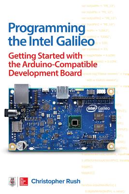 Programming the Intel Galileo: Getting Started with the Arduino -Compatible Development Board Cover Image