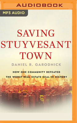 Saving Stuyvesant Town: How One Community Defeated the Worst Real Estate Deal in History Cover Image
