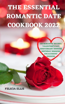 The Essential Romantic Date Cookbook 2022 By Felicia Ellis Cover Image