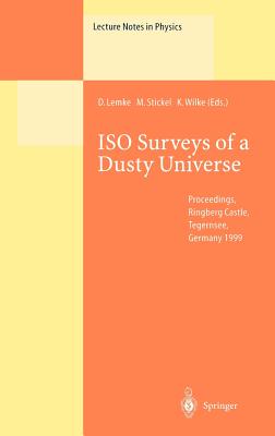 ISO Surveys of a Dusty Universe: Proceedings of a Ringberg Workshop Held at Ringberg Castle, Tegernsee, Germany, 8-12 November 1999 (Lecture Notes in Physics #548) Cover Image