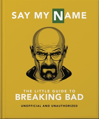 The Little Guide to Breaking Bad: The Most Addictive TV Show Ever Made Cover Image