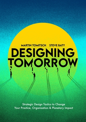 Designing Tomorrow: Strategic Design Tactics to Change Your Practice ...