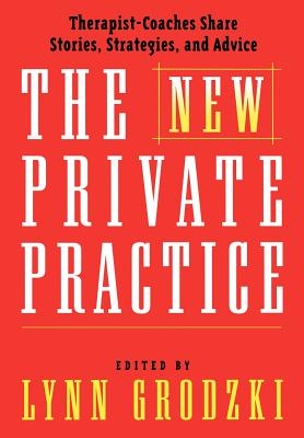 The New Private Practice: Therapist-Coaches Share Stories, Strategies, and Advice Cover Image
