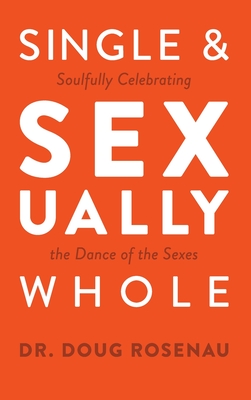 Single and Sexually Whole: Soulfully Celebrating the Dance of the Sexes Cover Image