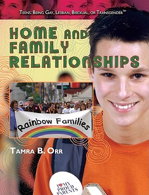 Home and Family Relationships (Teens: Being Gay) By Tamra B. Orr Cover Image
