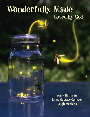 Wonderfully Made Participant Book: Loved by God By Mark Richardson Huffman, Tanya Eustace Campen, Leigh Meekins Cover Image