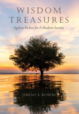 Wisdom Treasures: Ageless Riches for A Modern Society By Terrence D. Richburg Cover Image