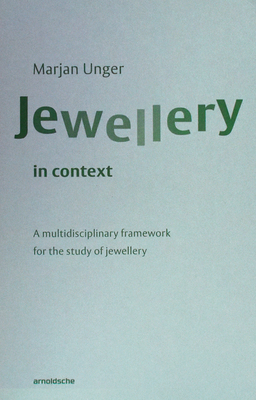 Jewellery in Context: A Multidisciplinary Framework for the Study of Jewellery Cover Image