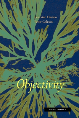 Objectivity By Lorraine Daston, Peter Galison Cover Image