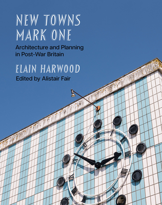 New Towns Mark One: Architecture and Planning in Post-War Britain (Historic England)