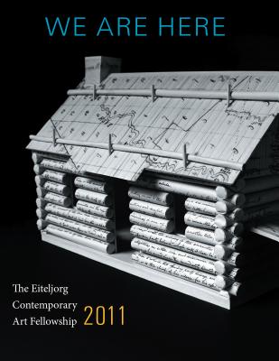 We Are Here: The Eiteljorg Contemporary Art Fellowship 2011 Cover Image