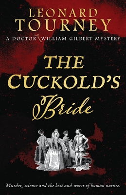 The Cuckold's Bride: an immersive Elizabethan murder mystery (The Doctor William Gilbert Mysteries #1)
