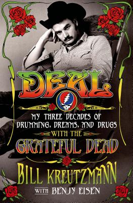 Deal: My Three Decades of Drumming, Dreams, and Drugs with the Grateful Dead: My Three Decades of Drumming, Dreams, and Drugs with the Grateful Dead Cover Image