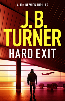 Hard Exit (Jon Reznick Thriller #11) By J. B. Turner Cover Image