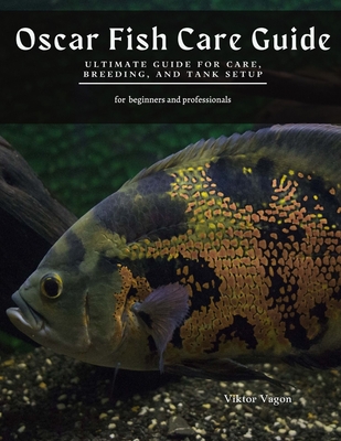 Oscar Fish Care Guide: Ultimate Guide for Care, Breeding, and Tank Setup Cover Image