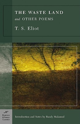 The Waste Land and Other Poems (Barnes & Noble Classics) By T. S. Eliot, Randy Malamud (Introduction by), Randy Malamud (Notes by) Cover Image
