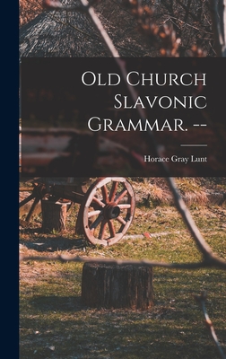 Old Church Slavonic Grammar. --