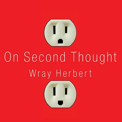 On Second Thought Lib/E: Outsmarting Your Mind's Hard-Wired Habits Cover Image
