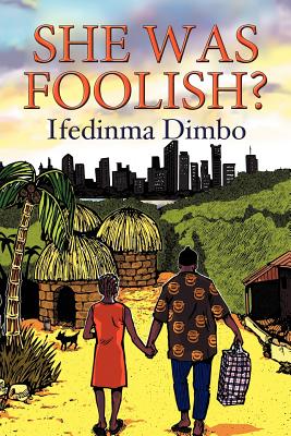 She Was Foolish? By Ifedinma Dimbo Cover Image