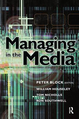 Managing in the Media By William Houseley, Tom Nicholls, Ron Southwell Cover Image