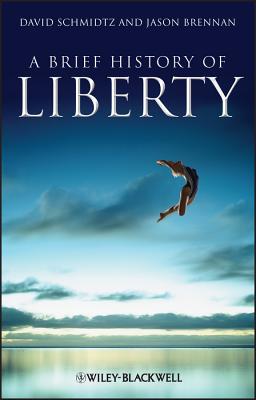 Brief History Liberty (Brief Histories of Philosophy #2) By Jason Brennan, David Schmidtz Cover Image