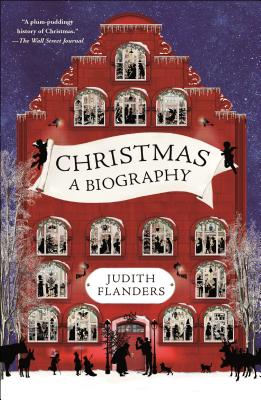 Christmas: A Biography By Judith Flanders Cover Image