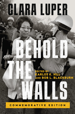 Behold the Walls: Commemorative Edition Volume 3 By Clara Luper, Karlos K. Hill (Editor), Bob L. Blackburn (Editor) Cover Image