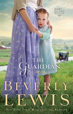 The Guardian (Home to Hickory Hollow #3) By Beverly Lewis Cover Image