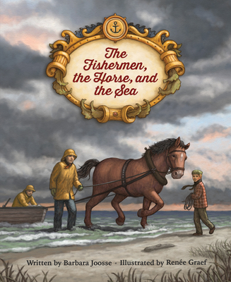 The Fishermen, the Horse, and the Sea By Barbara Joosse, Renée Graef (Illustrator) Cover Image