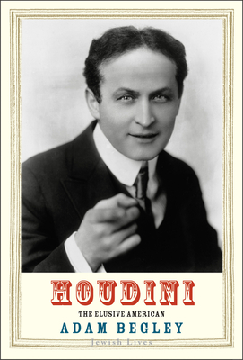 Houdini: The Elusive American (Jewish Lives) By Adam Begley Cover Image