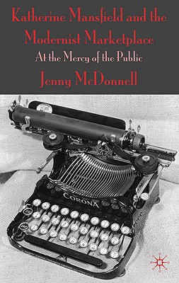 Katherine Mansfield and the Modernist Marketplace: At the Mercy of the Public Cover Image