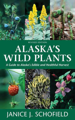 Alaska's Wild Plants: A Guide to Alaska's Edible and Healthful Harvest Cover Image